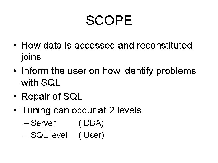 SCOPE • How data is accessed and reconstituted joins • Inform the user on