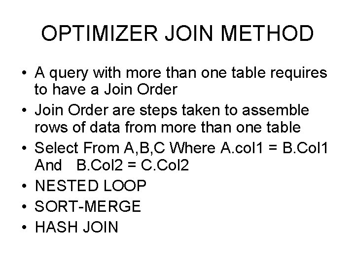 OPTIMIZER JOIN METHOD • A query with more than one table requires to have