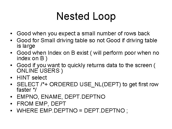 Nested Loop • Good when you expect a small number of rows back •