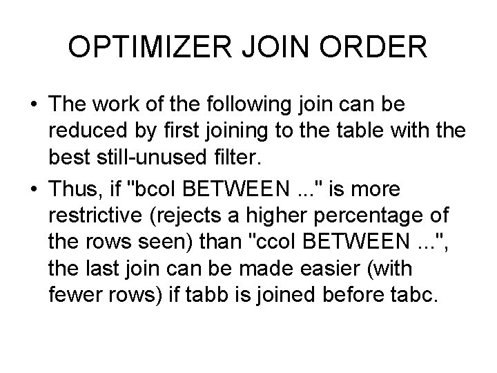 OPTIMIZER JOIN ORDER • The work of the following join can be reduced by