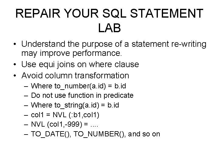 REPAIR YOUR SQL STATEMENT LAB • Understand the purpose of a statement re-writing may