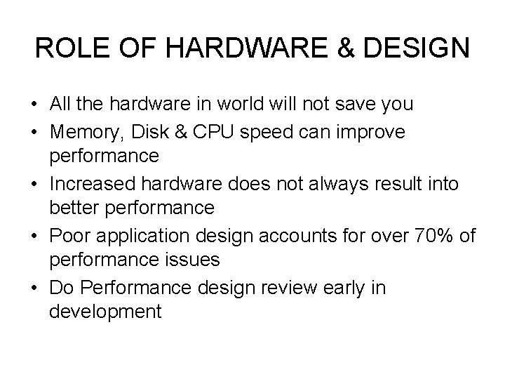 ROLE OF HARDWARE & DESIGN • All the hardware in world will not save