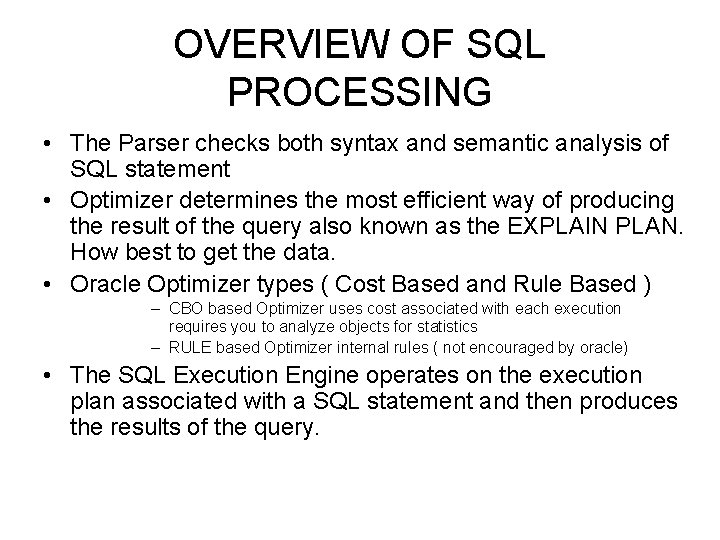 OVERVIEW OF SQL PROCESSING • The Parser checks both syntax and semantic analysis of