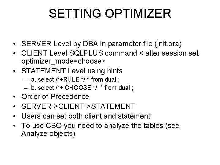 SETTING OPTIMIZER • SERVER Level by DBA in parameter file (init. ora) • CLIENT