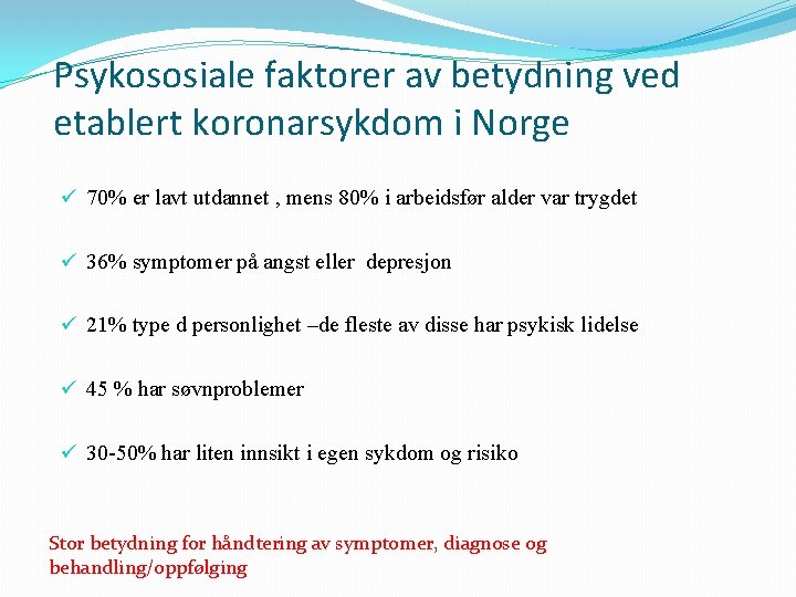 Psykososiale faktorer av betydning ved etablert koronarsykdom i Norge ü 70% er lavt utdannet