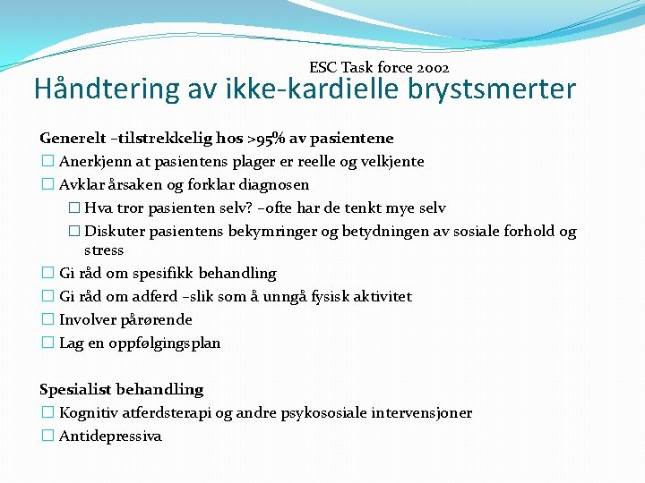 ESC Task force 2002 Håndtering av ikke-kardielle brystsmerter Generelt –tilstrekkelig hos >95% av pasientene