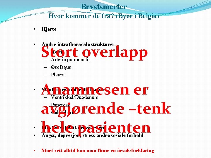 Brystsmerter Hvor kommer de fra? (Byer i Belgia) • Hjerte • Andre intrathoracale strukturer