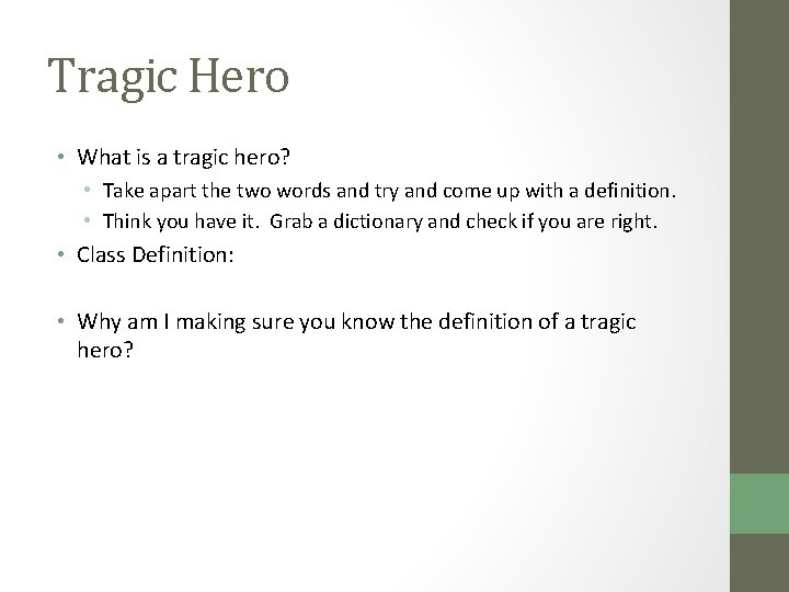 Tragic Hero • What is a tragic hero? • Take apart the two words