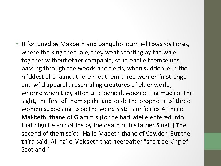  • It fortuned as Makbeth and Banquho iournied towards Fores, where the king