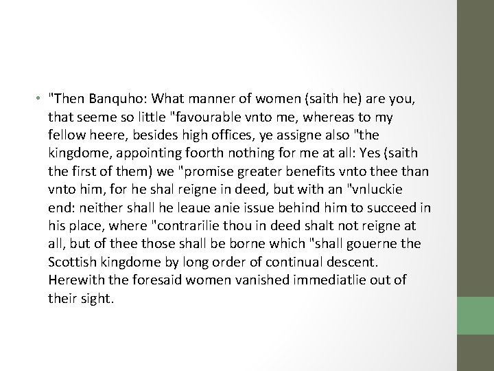  • "Then Banquho: What manner of women (saith he) are you, that seeme