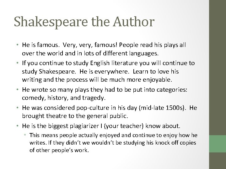 Shakespeare the Author • He is famous. Very, very, famous! People read his plays