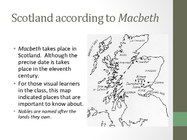 Scotland according to Macbeth • Macbeth takes place in Scotland. Although the precise date
