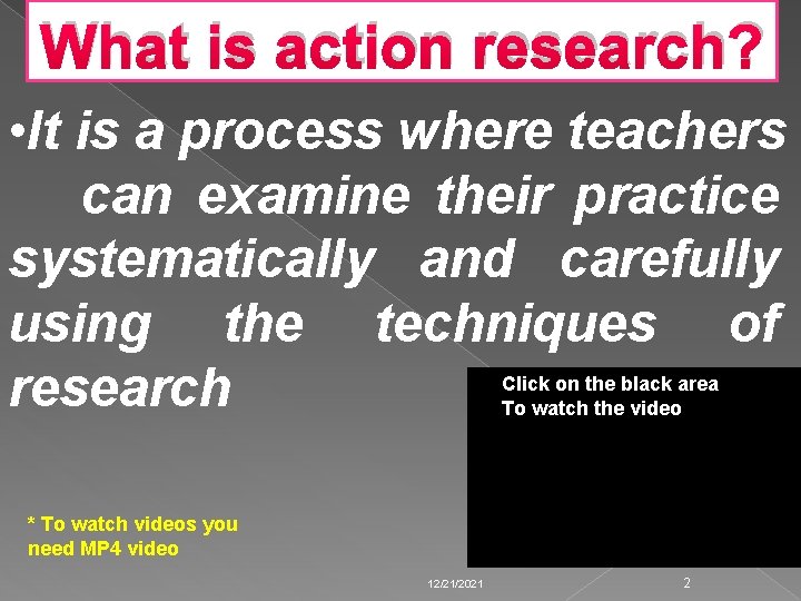 What is action research? • It is a process where teachers can examine their