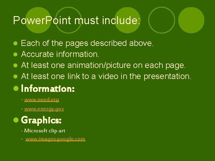 Power. Point must include: Each of the pages described above. l Accurate information. l