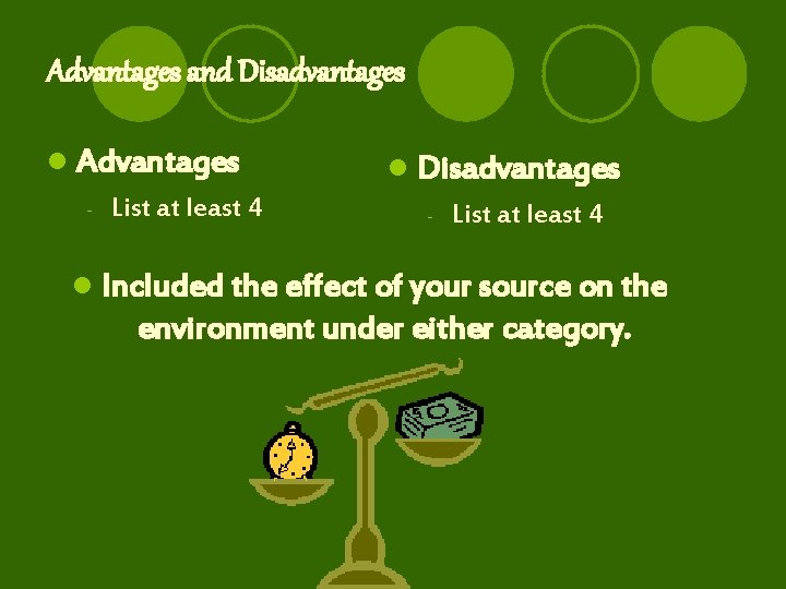 Advantages and Disadvantages l Advantages - List at least 4 l Disadvantages - List