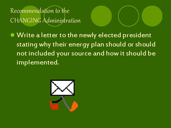 Recommendation to the CHANGING Administration l Write a letter to the newly elected president