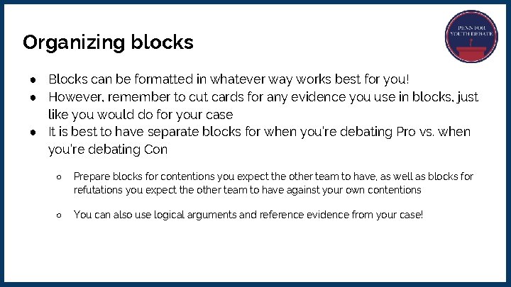 Organizing blocks ● Blocks can be formatted in whatever way works best for you!