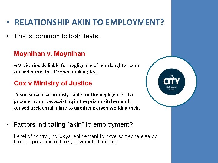  • RELATIONSHIP AKIN TO EMPLOYMENT? • This is common to both tests… Moynihan