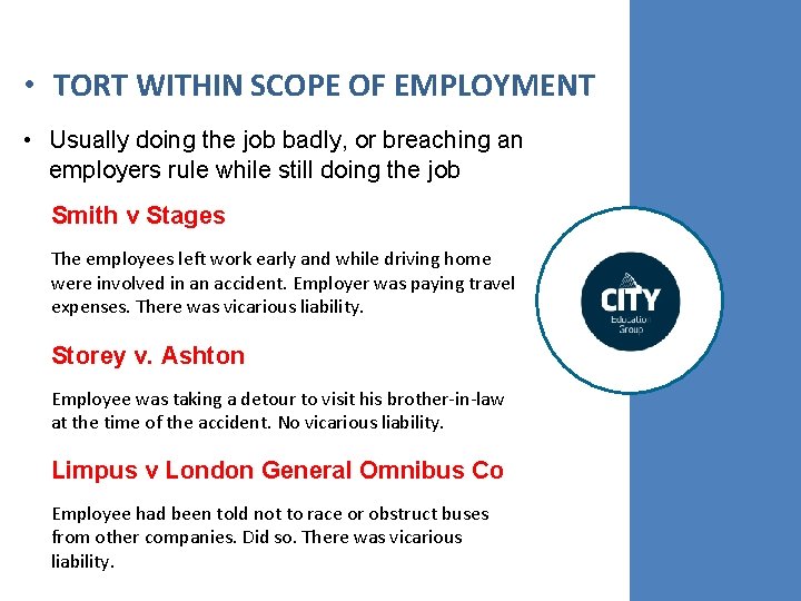  • TORT WITHIN SCOPE OF EMPLOYMENT • Usually doing the job badly, or