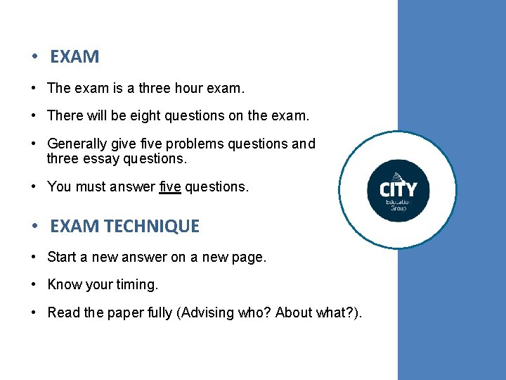  • EXAM • The exam is a three hour exam. • There will