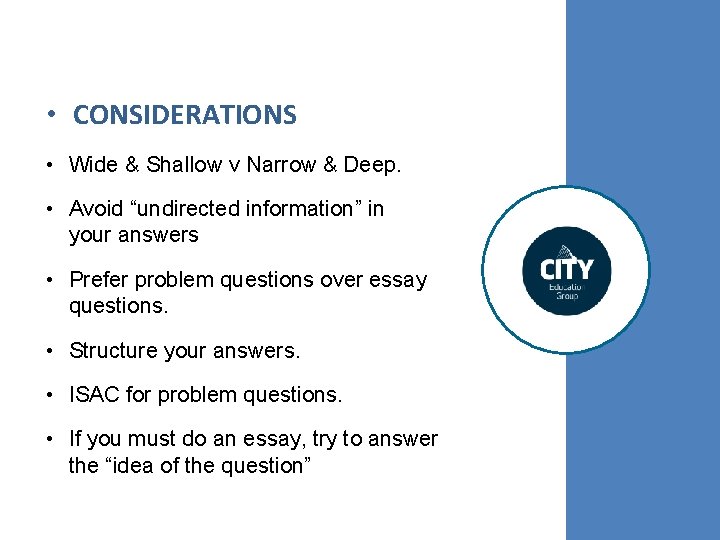  • CONSIDERATIONS • Wide & Shallow v Narrow & Deep. • Avoid “undirected