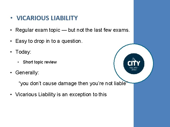  • VICARIOUS LIABILITY • Regular exam topic — but not the last few