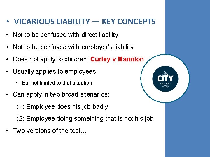  • VICARIOUS LIABILITY — KEY CONCEPTS • Not to be confused with direct