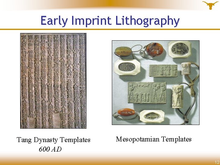 Early Imprint Lithography Tang Dynasty Templates 600 AD Mesopotamian Templates 12 12 