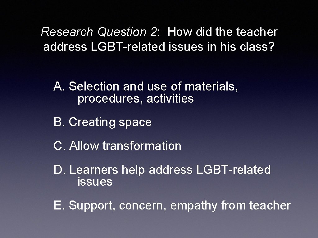 Research Question 2: How did the teacher address LGBT-related issues in his class? A.
