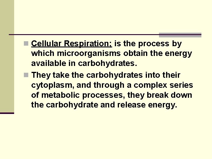 n Cellular Respiration; is the process by which microorganisms obtain the energy available in n Cellular Respiration; is the process by which microorganisms obtain the energy available in
