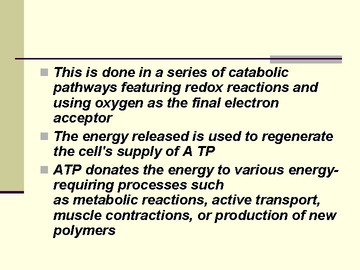 n This is done in a series of catabolic pathways featuring redox reactions and n This is done in a series of catabolic pathways featuring redox reactions and
