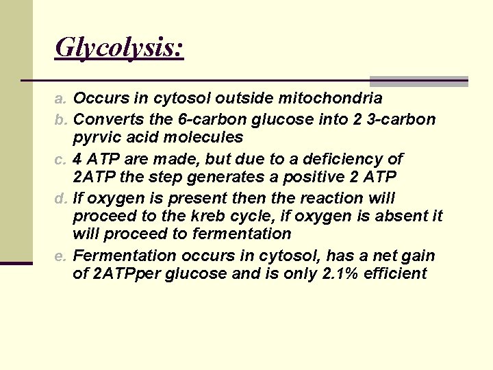 Glycolysis: a. Occurs in cytosol outside mitochondria b. Converts the 6 -carbon glucose into Glycolysis: a. Occurs in cytosol outside mitochondria b. Converts the 6 -carbon glucose into