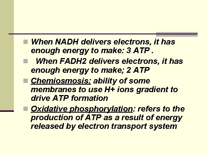 n When NADH delivers electrons, it has enough energy to make: 3 ATP. n n When NADH delivers electrons, it has enough energy to make: 3 ATP. n