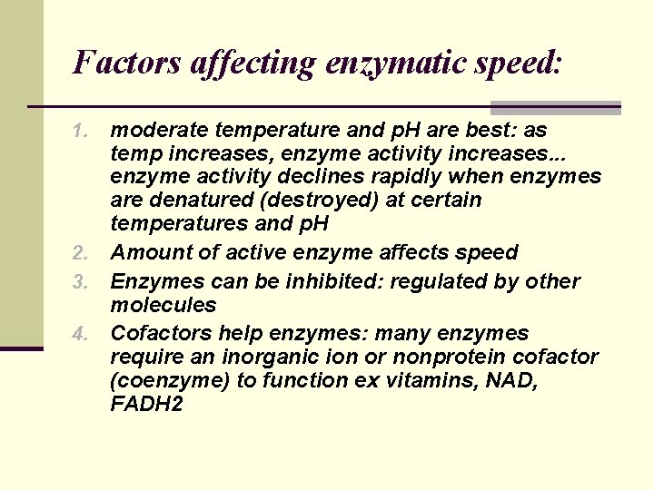 Factors affecting enzymatic speed: moderate temperature and p. H are best: as temp increases, Factors affecting enzymatic speed: moderate temperature and p. H are best: as temp increases,