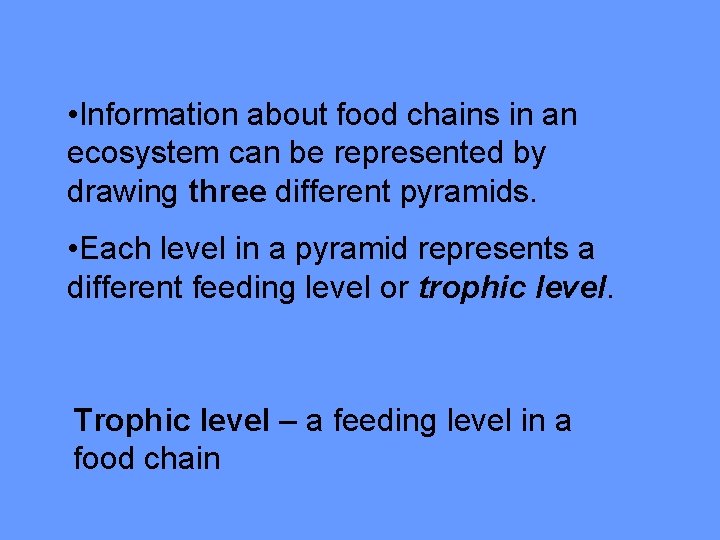  • Information about food chains in an ecosystem can be represented by drawing