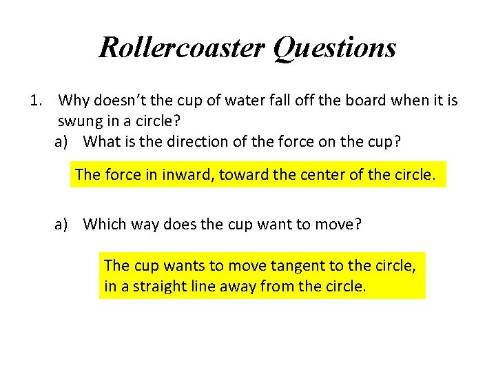 Rollercoaster Questions 1. Why doesn’t the cup of water fall off the board when Rollercoaster Questions 1. Why doesn’t the cup of water fall off the board when