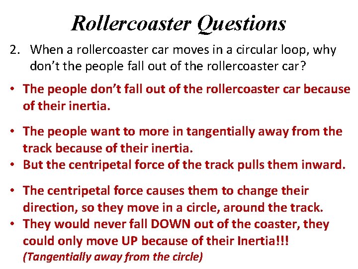 Rollercoaster Questions 2. When a rollercoaster car moves in a circular loop, why don’t Rollercoaster Questions 2. When a rollercoaster car moves in a circular loop, why don’t