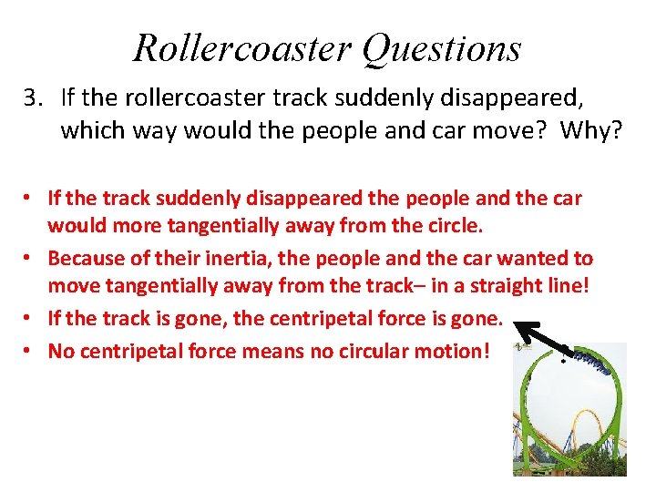 Rollercoaster Questions 3. If the rollercoaster track suddenly disappeared, which way would the people Rollercoaster Questions 3. If the rollercoaster track suddenly disappeared, which way would the people