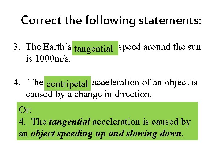 Correct the following statements: 3. The Earth’s tangential centripetal speed around the sun is Correct the following statements: 3. The Earth’s tangential centripetal speed around the sun is