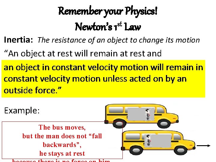 Remember your Physics! st Newton’s 1 Law Inertia: The resistance of an object to Remember your Physics! st Newton’s 1 Law Inertia: The resistance of an object to
