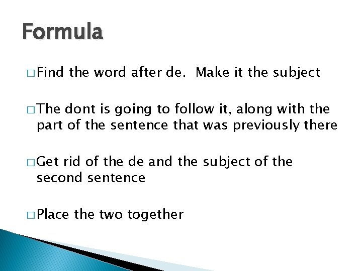 Formula � Find the word after de. Make it the subject � The dont