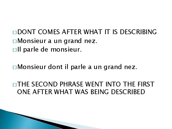 � DONT COMES AFTER WHAT IT IS DESCRIBING � Monsieur a un grand nez.