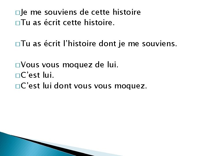 � Je me souviens de cette histoire � Tu as écrit cette histoire. �