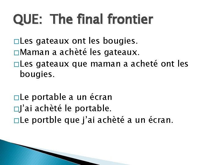 QUE: The final frontier � Les gateaux ont les bougies. � Maman a achèté