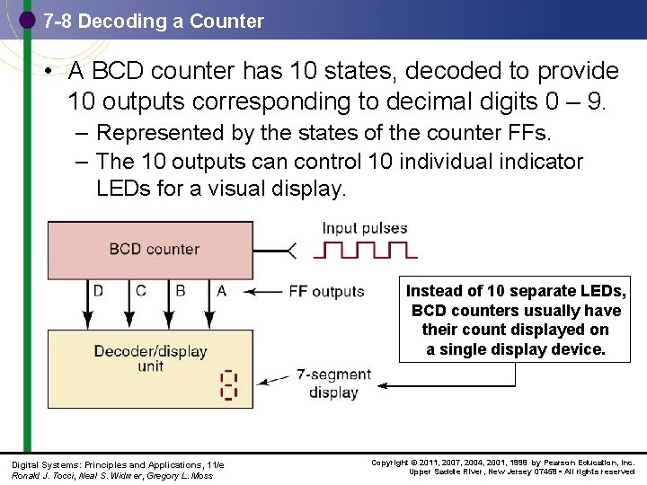 7 -8 Decoding a Counter • A BCD counter has 10 states, decoded to