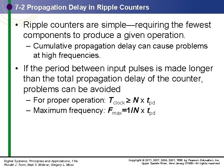 7 -2 Propagation Delay in Ripple Counters • Ripple counters are simple—requiring the fewest