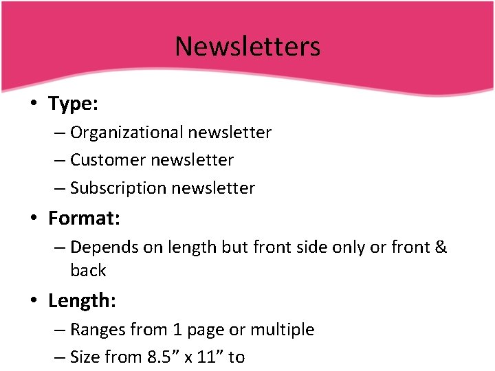 Newsletters • Type: – Organizational newsletter – Customer newsletter – Subscription newsletter • Format: