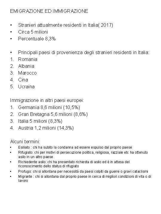 EMIGRAZIONE ED IMMIGRAZIONE • • • Stranieri attualmente residenti in Italia( 2017) Circa 5