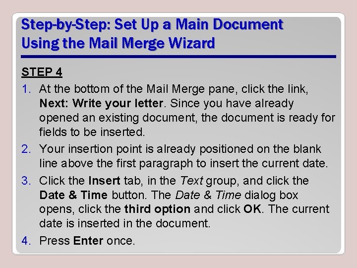 Step-by-Step: Set Up a Main Document Using the Mail Merge Wizard STEP 4 1.