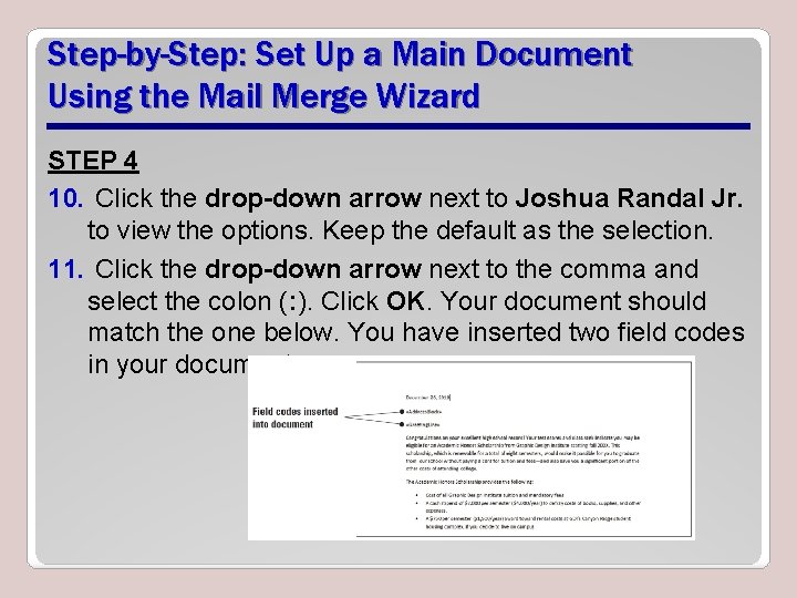 Step-by-Step: Set Up a Main Document Using the Mail Merge Wizard STEP 4 10.